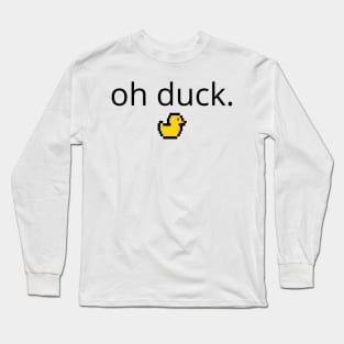 Oh duck | Funny tee-shirt Long Sleeve T-Shirt